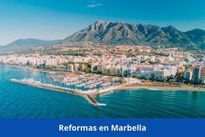 ¿Hay alguna empresa de reformas cerca de mí? ➜ Reformas en Marbella