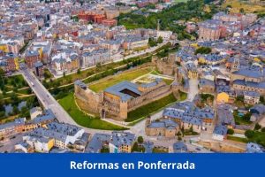 ¿Hay alguna empresa de reformas cerca de mí? ➜ Reformas en Ponferrada