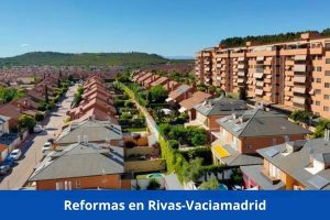 ¿Hay alguna empresa de reformas cerca de mí? ➜ Reformas en Rivas-Vaciamadrid