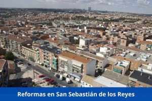 ¿Hay alguna empresa de reformas cerca de mí? ➜ Reformas en San Sebastián de los Reyes