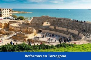 ¿Hay alguna empresa de reformas cerca de mí? ➜ Reformas en Tarragona